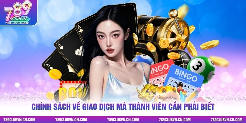 Chính sách về giao dịch mà thành viên cần phải biết