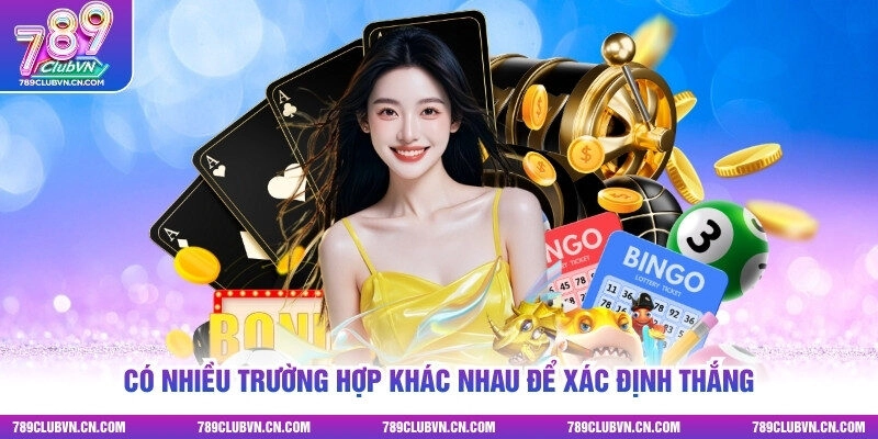 Có nhiều trường hợp khác nhau để xác định thắng