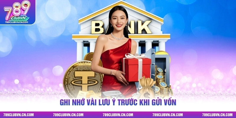 Ghi nhớ vài lưu ý trước khi gửi vốn