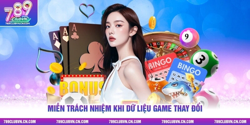 Miễn trách nhiệm khi dữ liệu game thay đổi