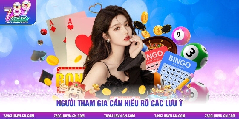 Người tham gia cần hiểu rõ các lưu ý