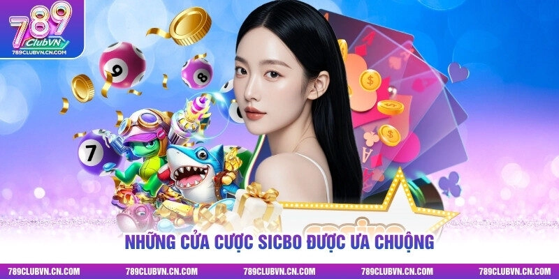 Những cửa cược Sicbo được ưa chuộng