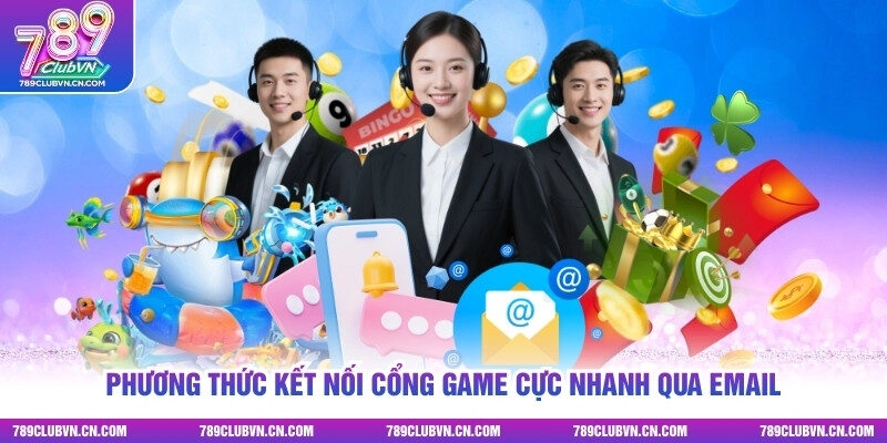 Phương thức kết nối cổng game cực nhanh qua email