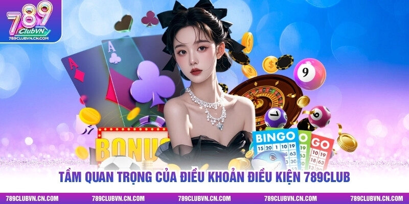 Tầm quan trọng của điều khoản điều kiện 789club