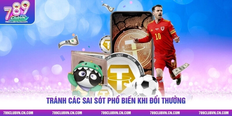 Tránh các sai sót phổ biến khi đổi thưởng