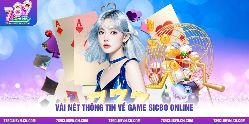 Vài nét thông tin về game Sicbo online